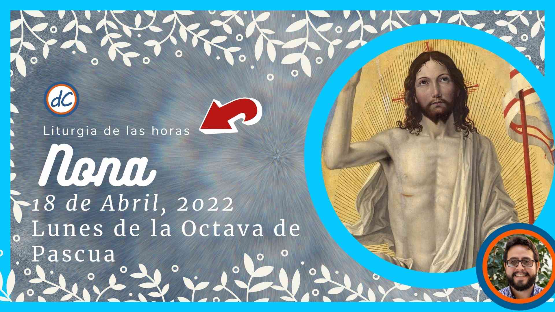 Nona de Hoy 18 de Abril, 2022