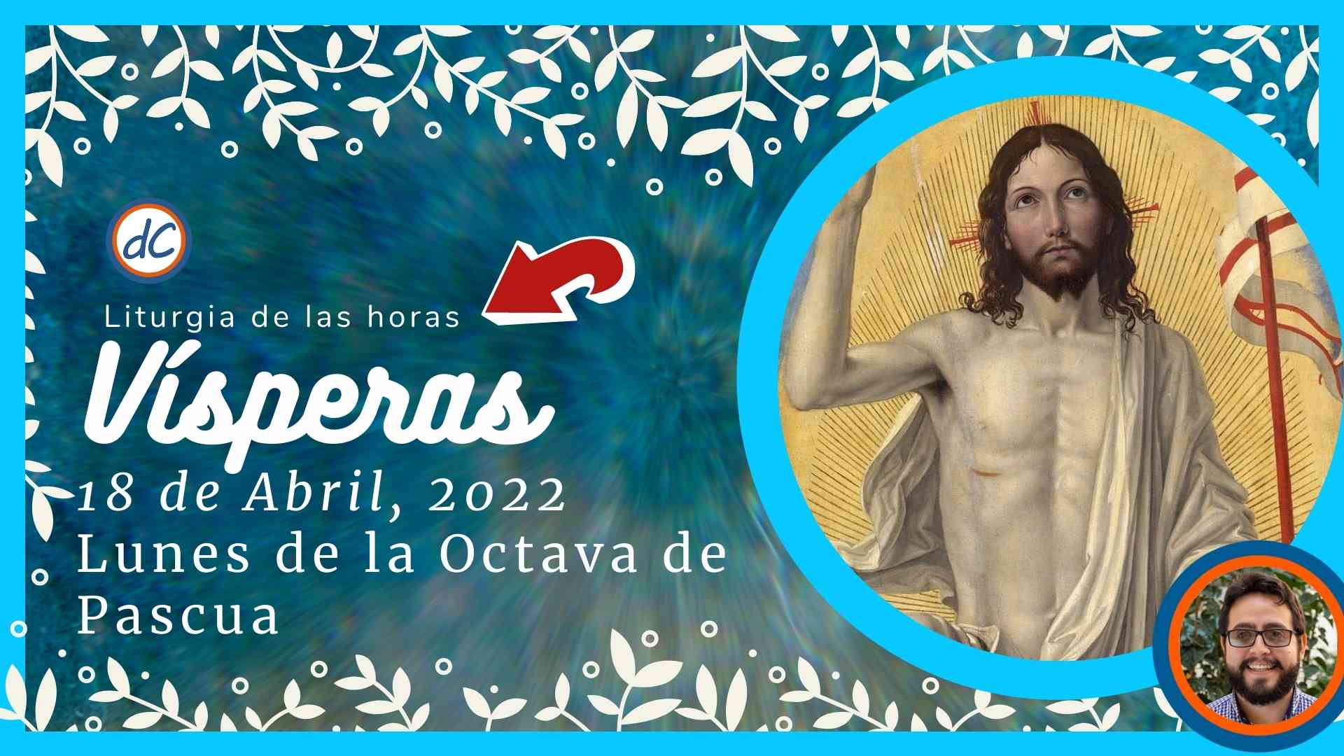 Visperas de Hoy 18 de Abril, 2022